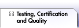 Testing, Certification and Quality